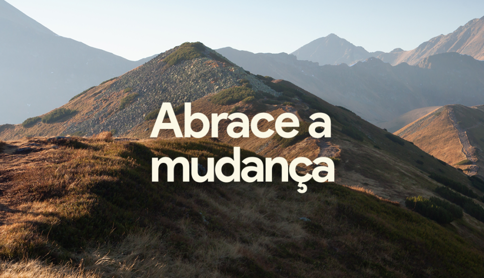 Abrace a mudança: adote novas tecnologias para enfrentar novos desafios