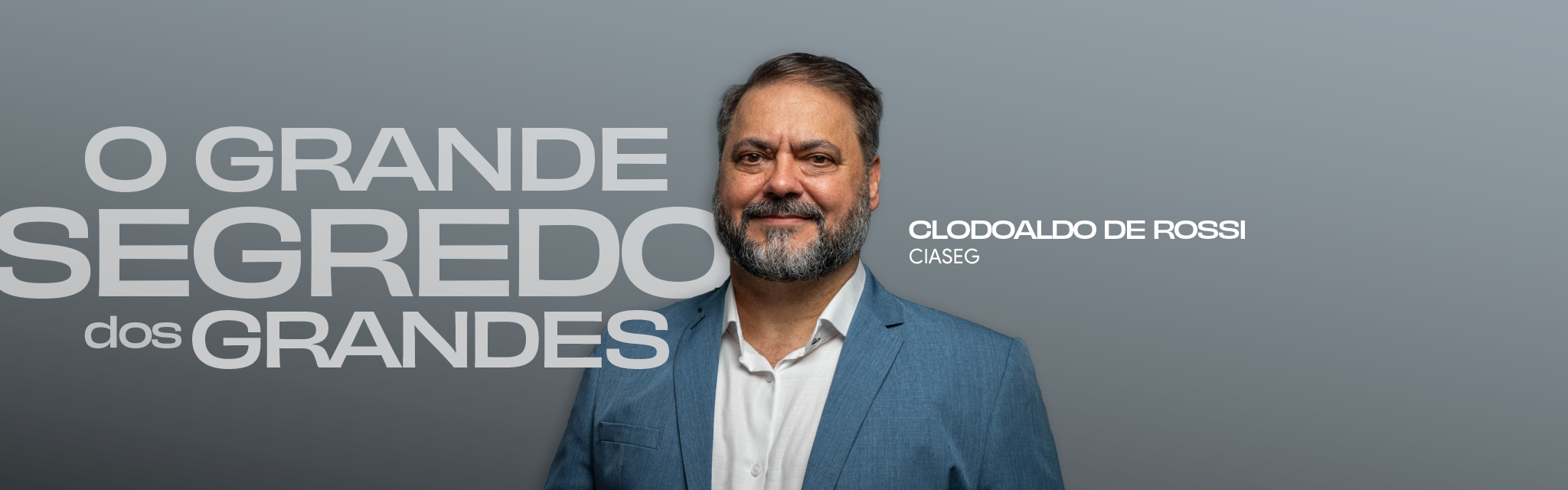 O grande segredo dos grandes: Clodoaldo de Rossi